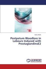 Postpatum Bloodloss in Labours Induced with Prostaglandinse2