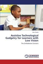 Assistive Technological Gadgetry for Learners with Low Vision