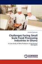 Challenges Facing Small Scale Food Processing Industries in Ghana