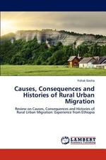 Causes, Consequences and Histories of Rural Urban Migration