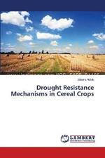 Drought Resistance Mechanisms in Cereal Crops