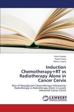 Induction Chemotherapy+rt Vs Radiotherapy Alone in Cancer Cervix