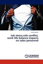 Job Stress, Role Conflict, Work Life Balance Impacts on Sales Personnel