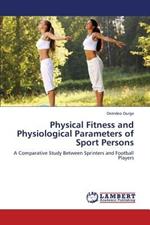 Physical Fitness and Physiological Parameters of Sport Persons