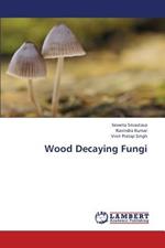 Wood Decaying Fungi