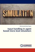 Input Handling in Agent Based Micro Level Simulators