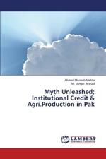 Myth Unleashed; Institutional Credit & Agri.Production in Pak