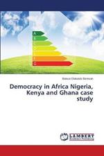 Democracy in Africa Nigeria, Kenya and Ghana case study