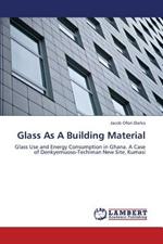 Glass as a Building Material