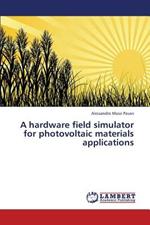 A Hardware Field Simulator for Photovoltaic Materials Applications