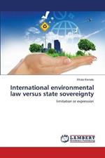 International environmental law versus state sovereignty