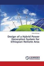 Design of a Hybrid Power Generation System for Ethiopian Remote Area