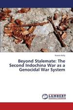 Beyond Stalemate: The Second Indochina War as a Genocidal War System