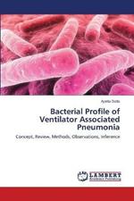 Bacterial Profile of Ventilator Associated Pneumonia
