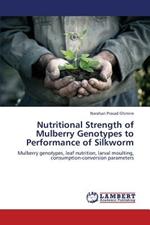 Nutritional Strength of Mulberry Genotypes to Performance of Silkworm