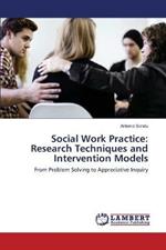 Social Work Practice: Research Techniques and Intervention Models