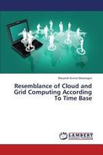 Resemblance of Cloud and Grid Computing According To Time Base