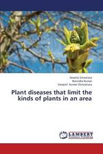 Plant diseases that limit the kinds of plants in an area