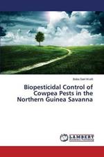 Biopesticidal Control of Cowpea Pests in the Northern Guinea Savanna