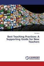 Best Teaching Practices: A Supporting Guide for New Teachers