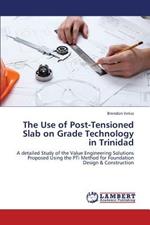 The Use of Post-Tensioned Slab on Grade Technology in Trinidad