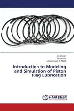 Introduction to Modeling and Simulation of Piston Ring Lubrication