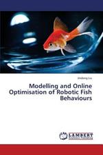 Modelling and Online Optimisation of Robotic Fish Behaviours