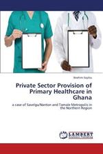 Private Sector Provision of Primary Healthcare in Ghana