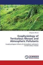 Ecophysiology of Terricolous Mosses and Atmospheric Pollutants