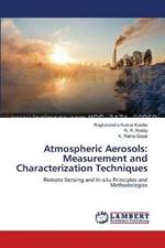 Atmospheric Aerosols: Measurement and Characterization Techniques