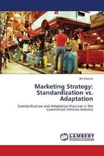 Marketing Strategy: Standardization vs. Adaptation