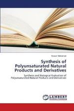 Synthesis of Polyunsaturated Natural Products and Derivatives