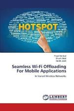 Seamless Wi-Fi Offloading For Mobile Applications
