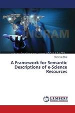 A Framework for Semantic Descriptions of e-Science Resources