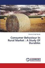 Consumer Behaviour In Rural Market: A Study Of Durables
