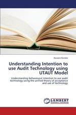 Understanding Intention to Use Audit Technology Using Utaut Model