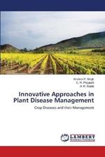 Innovative Approaches in Plant Disease Management