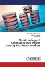 Nasal carriage of Staphylococcus aureus among Healthcare workers