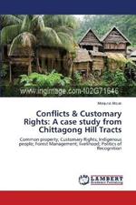 Conflicts & Customary Rights: A case study from Chittagong Hill Tracts