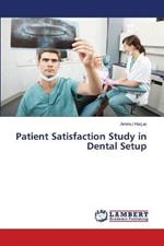 Patient Satisfaction Study in Dental Setup