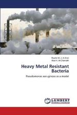 Heavy Metal Resistant Bacteria