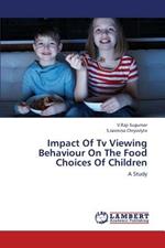 Impact of TV Viewing Behaviour on the Food Choices of Children