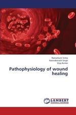Pathophysiology of Wound Healing