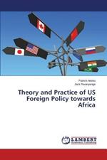 Theory and Practice of Us Foreign Policy Towards Africa