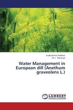 Water Management in European Dill (Anethum Graveolens L.)