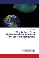 Why Is the U.S. in Afghanistan? an American Discourse Investigation