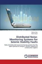 Distributed Noise-Monitoring Systems for Seismic Stability Faults