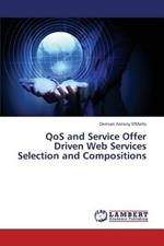 Qos and Service Offer Driven Web Services Selection and Compositions