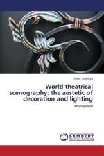 World Theatrical Scenography: The Aestetic of Decoration and Lighting