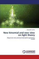 New Binomial and New View on Light Theory